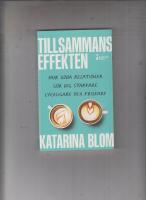 Tillsammans-effekten : hur goda relationer g&ouml;r dig starkare, lyckligare och friskare