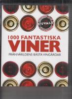 1000 fantastiska viner : fr&aring;n v&auml;rldens b&auml;sta ving&aring;rdar