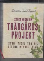 Stora boken om tr&auml;dg&aring;rdsprojekt : sten, tegel, tr&auml;, pil, betong, metall, glas