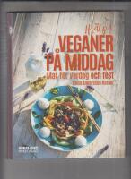 Hj&auml;lp! Veganer p&aring; middag. Mat f&ouml;r vardag och fest