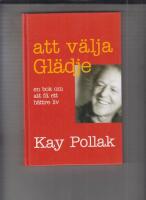 Att v&auml;lja gl&auml;dje : en bok om att f&aring; ett b&auml;ttre liv