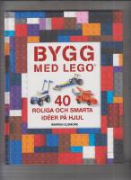 Bygg med LEGO : 40 roliga och smarta id&eacute;er p&aring; hjul