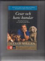 Cesar och hans hundar : naturliga lösningar på vanliga hundproblem