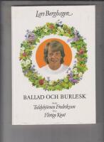 Ballad och burlesk : fr&aring;n Teddybj&ouml;rnen Fredriksson till Flirtige Knut : 30 visor med noter och ackordsanalys