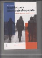 Att f&ouml;rst&aring; ungdomars identitetsskapande : en inspirations- och metodbok