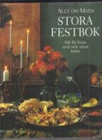 Allt om mat:s stora festbok : allt för livets små och stora kalas