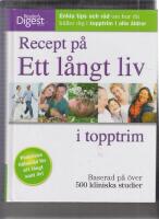 Recept p&aring; ett l&aring;ngt liv i topptrim : enkla tips och r&aring;d om hur du h&aring;ller dig i topptrim i alla &aring;ldrar : baserad p&aring; &ouml;ver 500 kliniska studier