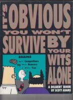 IT&acute;S OBVIOUS YOU WONT SURVIVE BY YOUR WITS ALONE A DILBERT BOOK