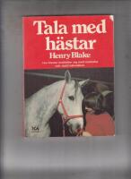 Tala med h&auml;star : hur h&auml;star meddelar sig med varandra och med m&auml;nniskan