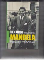 Den unge Mandela : frihetsk&auml;mpe och revolution&auml;r