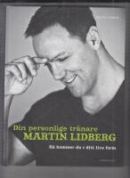 Din personlige tr&auml;nare Martin Lidberg : s&aring; kommer du i ditt livs form