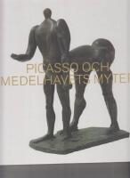 Picasso och Medelhavets myter : [Moderna museet, Sp&aring;rvagnshallarna 15/2-19/5 1997]