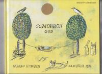 Gomorron Gud eller Så gick det till när Gud skapade himmel och jord : fritt efter Bibeln