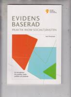 Evidensbaserad praktik inom socialtj&auml;nsten : en introduktion f&ouml;r praktiker, chefer, politiker och studenter