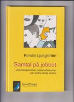 Samtal p&aring; jobbet - medarbetarsamtal, utvecklingssamtal och andra viktiga samtal