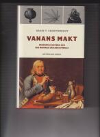 Vanans makt : drogernas historia och den moderna v&auml;rldens f&ouml;delse