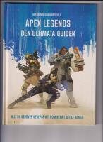 Apex Legends : den ultimata guiden - allt du beh&ouml;ver veta f&ouml;r att dominera i Battle Royale