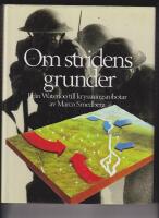 Om stridens grunder : fr&aring;n Waterloo till kryssningsrobotar