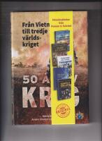 50 &aring;r av krig - fr&aring;n Vietnam till tredje v&auml;rldskriget