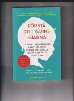 F&ouml;rst&aring; ditt barns hj&auml;rna : 12 banbrytande strategier f&ouml;r att stimulera barnets emotionella och intellektuella utveckling