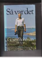 S&aring; var det : G&ouml;sta Bohman ber&auml;ttar