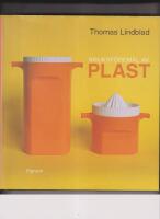 Bruksf&ouml;rem&aring;l av plast : materialen, formgivarna, fabrikerna