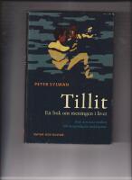 Tillit : en bok om meningen i livet : fr&aring;n den stora sm&auml;llen till morgondagens middagsmat