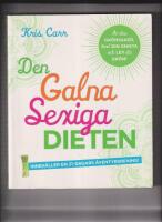 Den galna sexiga dieten : &auml;t dina gr&ouml;nsaker, t&auml;nd din gnista och lev din dr&ouml;m!