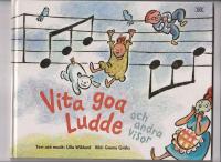 Vita goa Ludde och andra visor
