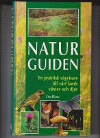Naturguiden : en praktisk v&auml;gvisare till v&aring;rt lands v&auml;xter och djur