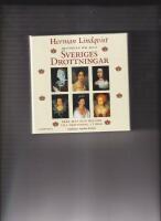 Historien om alla Sveriges drottningar : fr&aring;n myt och helgon till drottning i tiden