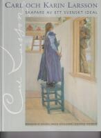 Carl och Karin Larsson : skapare av ett svenskt ideal