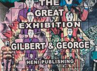 THE GREAT EXHIBITION GILBERT & GEORGE