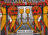GILBERT & GEORGE THE BEARD PICTURES WHITE CUBE LONDON