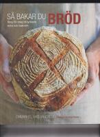 S&aring; bakar du br&ouml;d : steg f&ouml;r steg till lyckade br&ouml;d och bakverk