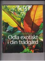 Odla exotiskt i din tr&auml;dg&aring;rd