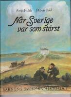 Barnens svenska historia 3 N&auml;r Sverige var som st&ouml;rst