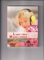 L som i l&auml;sa, M som metod : om l&auml;sinl&auml;rning i f&ouml;rskoleklass och skola