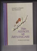 Fr&aring;n alf&aring;gel till &auml;rts&aring;ngare - [en bok om svenska f&aring;glar]
