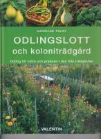 Odlingslott och kolonitr&auml;dg&aring;rd - Odling till nytta och prydnad i den lilla