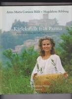K&auml;rleksfullt fr&aring;n Parma - m&auml;nniskorna, maten, traditionerna