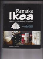 Remake Ikea : id&eacute;er och inspiration f&ouml;r en egen stil