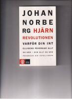 Hj&auml;rnrevolutionen - varf&ouml;r din intelligens p&aring;verkar allt du g&ouml;r - och allt du g&ouml;r p&aring;verkar din intelligens