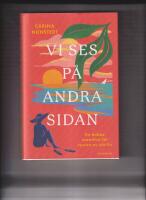 Vi ses p&aring; andra sidan : en &auml;nkas manifest f&ouml;r resten av sitt liv