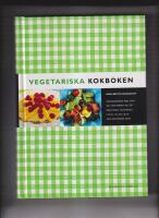 Vegetariska kokboken - [grundkokbok med &ouml;ver 500 vegetariska recept : raw food, vegankost, lakto- eller lakto-ovo-vegetarisk kost]
