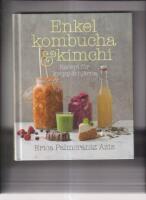 Enkel kombucha & kimchi : Recept f&ouml;r kropp och hj&auml;rna!