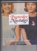 Postordernostalgi : En h&auml;rlig resa genom postordermodets historia : [kl&auml;derna, m&ouml;nstrena, frisyrerna och prylarna - 60, 70, 80 & 90-talet]