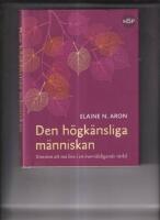 Den h&ouml;gk&auml;nsliga m&auml;nniskan : konsten att m&aring; bra i en &ouml;verv&auml;ldigande v&auml;rld