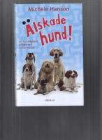 &Auml;lskade hund! : en hund&auml;gares gl&auml;dje och vederm&ouml;dor