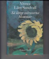 S&Aring; L&Auml;NGE SOLROSORNA BLOMMAR